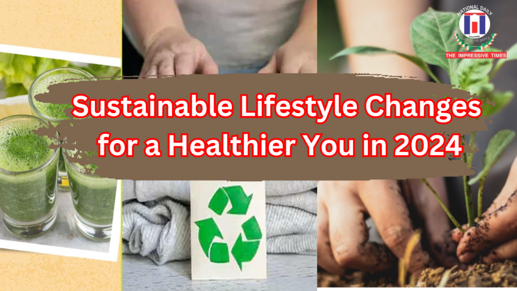 5 Sustainable Lifestyle Changes for a Healthier You in 2024 5 Simple ...