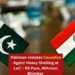 Pakistan violates Ceasefire Again Along LoC in RS Pura, Akhnoor, and Bhimber