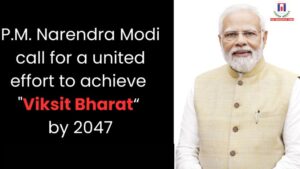 PM Modi Calls for United Effort to Achieve ‘Viksit Bharat’ Vision by 2047