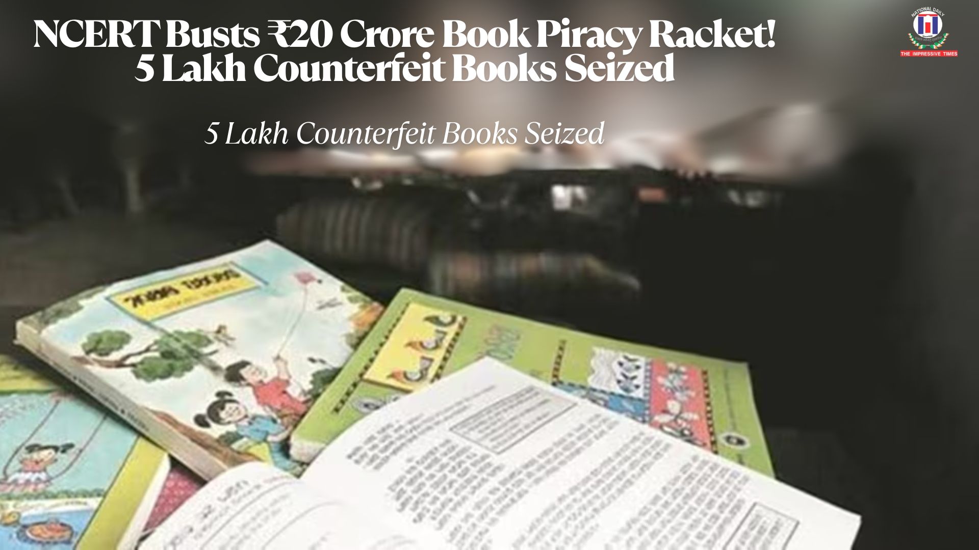 NCERT Fights Book Piracy: 5 Lakh Fake Books Seized, ₹20 Crore Recovered