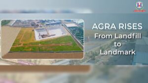 From Dumpsite to Model City: Agra Transforms Kuberpur Landfill into India’s First Integrated Waste Management Hub