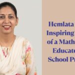 A Legacy of Equations and Excellence: The Inspiring Journey of Educator Hemlata Kapur