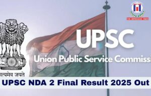 UPSC NDA, CDS II Final Result 2025 Declared, Check Merit List